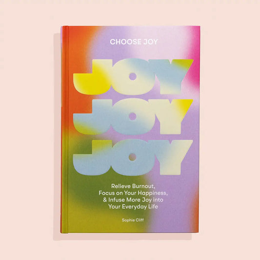 CHOOSE JOY (A SELF-CARE BOOK FOR WOMEN) BY SOPHIE CLIFF