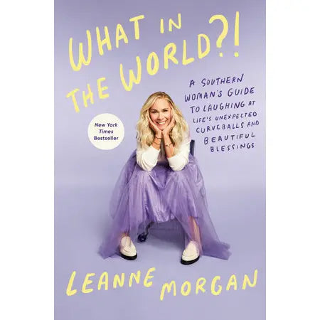 WHAT IN THE WORLD?! by LEANNE MORGAN