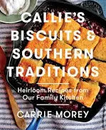CALLIE'S BISCUITS & SOUTHERN TRADITIONS BY CARRIE MOREY